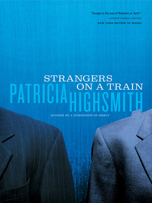 Détails du titre pour Strangers on a Train par Patricia Highsmith - Liste d'attente